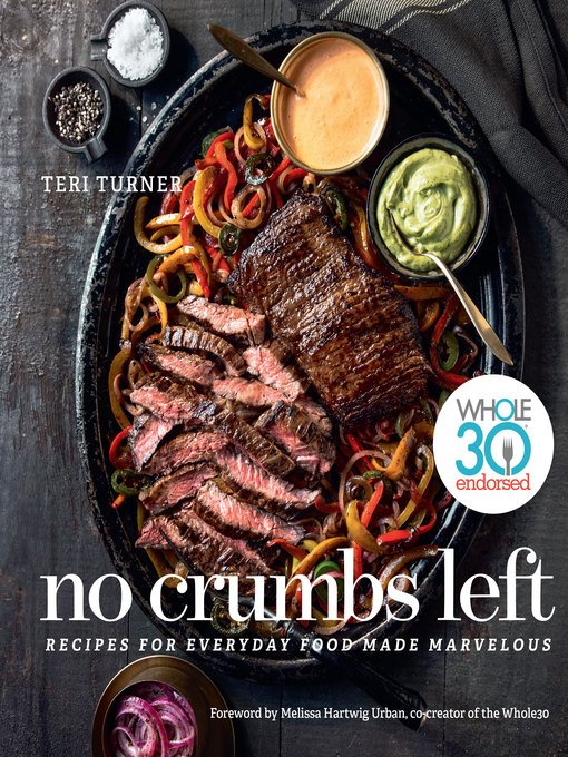 No Crumbs Left Whole30 Endorsed, Recipes for Everyday Food Made Marvelous